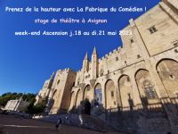 Stage théâtre week-end Ascension mai Avignon. Du 15 février au 21 mai 2023 à Avignon. Vaucluse.  13H00